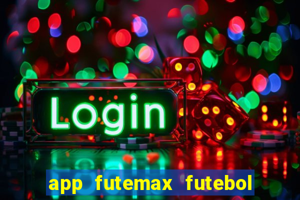 app futemax futebol ao vivo